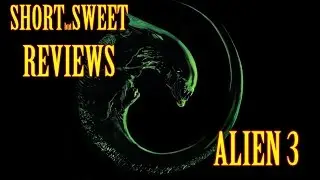 Alien 3 - Short But Sweet Film Reviews