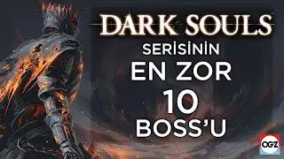 EN10 #7 - Dark Souls Serisinin En Zor 10 Boss'u