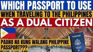 🔴ALIN NGA BANG PASAPORTE ANG GAGAMITIN KUNG IKAW AY PAUWI NG PILIPINAS BILANG ISANG DUAL CITIZEN?