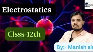 class 12 LECTURE 12 ELECTROSTATICS