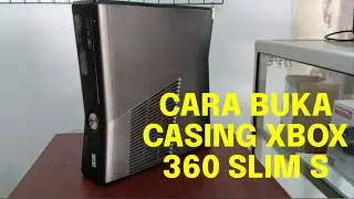 tutorial / cara membuka casing xbox 360 slim S / DISSAMBLING xbox 360 case.