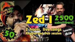Zed I and Selector Arie, Reggae and Dub Special, 2500 subscribers and 50th session, live songs 🙏🙏