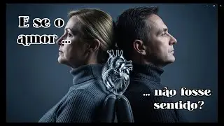 Série E se .... Nr 1 - SE OS RELACIONAMENTOS NÃO TIVESSEM SENTIMENTOS?