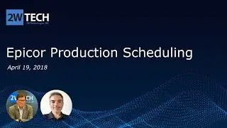 2w Tech- Epicor Production Scheduling