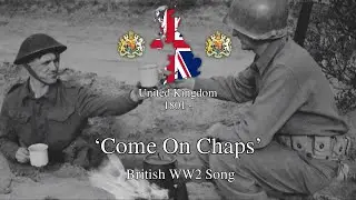 &lsquo;Come On Chaps&rsquo; - British WW2 Song