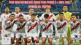 PERÚ 1 VS CHILE 2- AMISTOSO INTERNACIONAL CON NUEVAS CARAS PARA LA SELECCIÓN- OPINIÓN