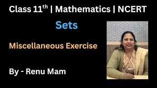 Class 11 | Sets | Miscellaneous Exercise | NCERT Explained Clearly
