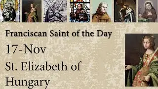 Nov 17 - St. Elizabeth of Hungary - Franciscan Saint of the Day