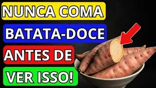 A Batata-Doce Esconde Algo que Ningu&eacute;m Te Conta ⚠ NUNCA COMA BATATA-DOCE ANTES DE VER ISSO!
