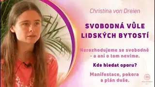 Christina von Dreien česky: Rozhovor o svobodné vůli, návratu k lásce, manipulaci a vnitřním vedení.