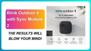 REVIEW (2026): Blink Outdoor 4 with Sync Module 2 | THE RESULTS WILL BLOW YOUR MIND!