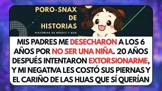 Mis Padres me Desecharon a los 6 Años por 'No Ser una Niña'. 20 Años Después... Historias de Reddit