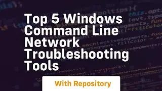 Top 5 windows command line network troubleshooting tools