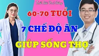 60–70 Tuổi Muốn Sống Lâu Phải Biết Ăn Uống Theo 7 Chế Độ Này - Tuổi Già Sống