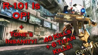 R-101 Is OP! + Tone's Insanity! | Titanfall 2 | 40 Kills + 6 Titan Kills | Eden | GameIT