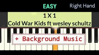 1 X 1 - Cold War Kids ft wesley schultz - piano right hand