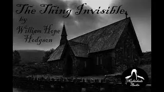 The Thing Invisible. Carnacki The Ghost Finder. By William Hope Hodgson. Audio Book.