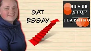 The SAT Essay: Writing It Step By Step Tutorial  (2018)