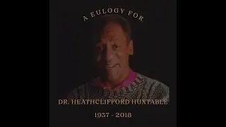 A Eulogy for Dr  Heathclifford Huxtable