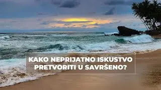 Kako neprijatno iskustvo pretvoriti u savr&scaron;eno?
