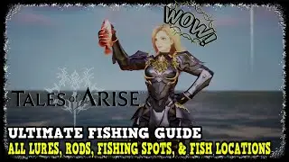 Полное руководство по рыбалке в Tales of Arise: все приманки, удочки, места рыбалки и локации