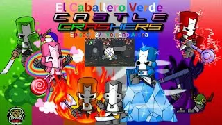 El Caballero Verde (The Green Knight) : Castle Crashers : Episode 27 : Volcano Arena