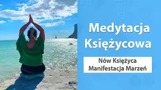 Medytacja Księżycowa (N&oacute;w Księżyca) - Manifestacja Marzeń