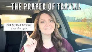 The Prayer of Travail. Part 8 of the 8 Different Types of Prayers