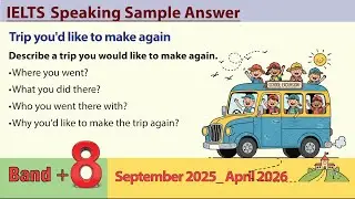Describe a trip you would like to make again _ IELTS Speaking Part 2 (September 2025_ April 2026)