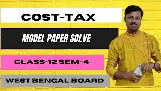 Day-1|B.B.Kundu Model Paper Solve | Cost-Tax |  Class-12 4th Sem || WB Board|