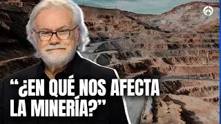 Concesiones mineras regresar&aacute;n al Estado mexicano: &iquest;En qu&eacute; nos afecta?