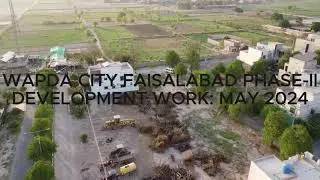 Wapda city Faisalabad Phase-II Development progress May 2024