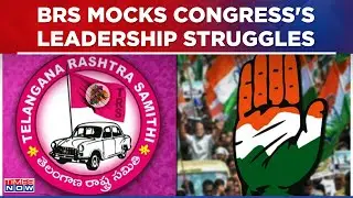 BRS Leader Mocks Congress's Leadership Struggles; 25+ Candidates In Fray For 1 Post