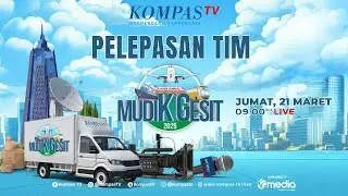 LIVE - Pelepasan Tim Mudik Gesit Lebaran 2025 KompasTV