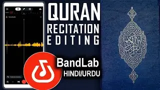 How to Edit Quran Recitation | BandLab Tutorial | Hindi/Urdu