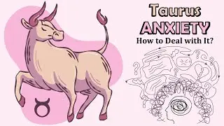Taurus Zodiac Sign and ANXIETY &ndash; How to Deal with It
