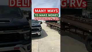 MANY WAYS TO MAKE MONEY DELIVERING RVS 🛻 💰