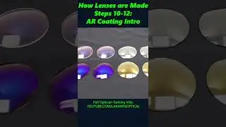 How Lenses Are Made Steps 10-12: AR Coating Intro