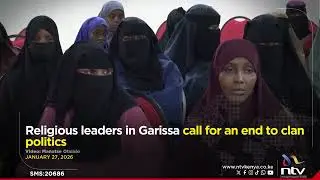 Religious leaders in Garissa call for an end to clan politics