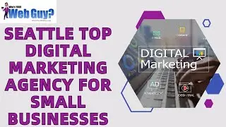 Seattle Top Digital Marketing Agency for Small Businesses