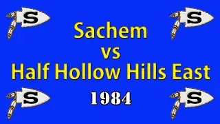 Sachem Football vs Half Hollow Hills East | Off/Def - 1984