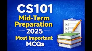 CS101 &ndash; Mid-Term Preparation 2025 | Most Important MCQs for Virtual University | BY SIR SHARJEEL