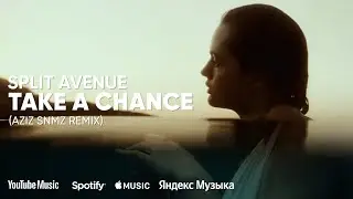 SPLIT AVENUE – Take a Chance (Aziz Snmz)