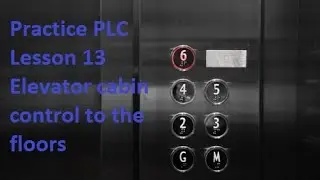 Practice PLC: Lesson 13 Elevator cabin control to the floors