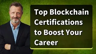 Top Blockchain Certifications to Boost Your Career