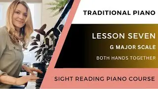 G Major Scale (both hands) - LESSON SEVEN SCALE - Beginner Sight Reading Piano Course