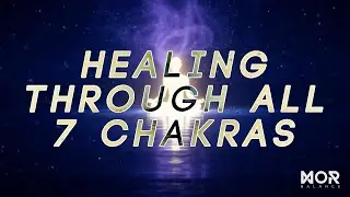 Healing Through All 7 Chakras | Cleanse Your Aura Boost Positive Energy Full Body Meditation