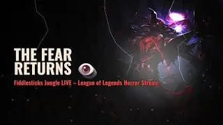 THE FEAR RETURNS 👁️ | Fiddlesticks Jungle LIVE &ndash; League of Legends Horror Stream