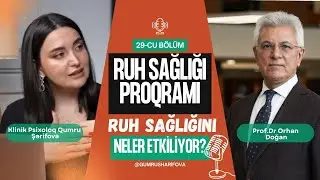 Sayın Prof. Dr. Orhan Doğan ile Ruh Sağlığını Etkileyen Etkenler