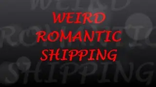 Weird Romantic Shipping's